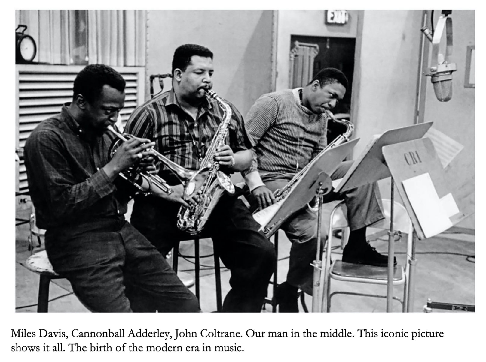 Miles Davis, Cannonball Adderly, John Coltrane. Our man in the middle. This iconic picture shows it all. The birth of the modern era in music.