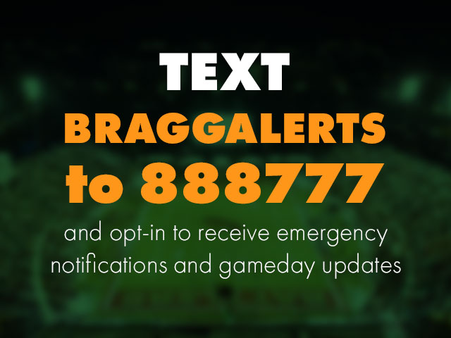 Text BRAGGALERTS to 888777 and opt-in to receive emergency notifications and gameday updates